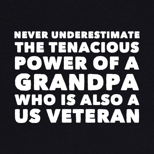 Never underestimate the tenacious power of a grandpa who is also a us veteran by captainmood